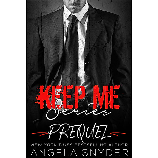 Keep Me Series: Prequel, Angela Snyder