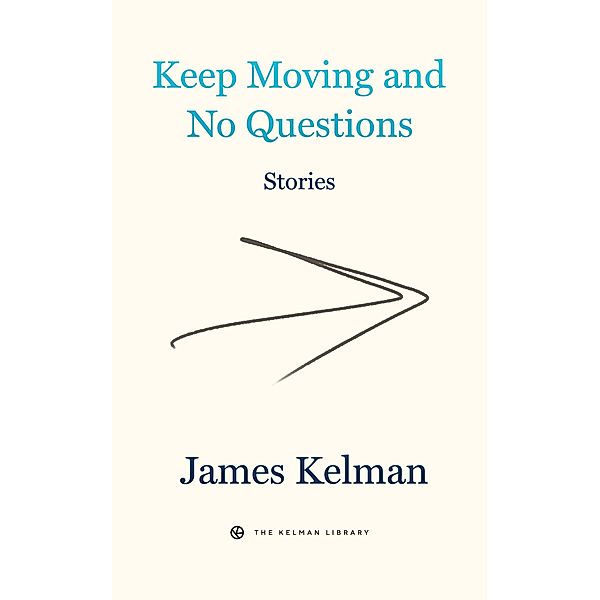 Keep Moving and No Questions / Kelman Library Bd.4, James Kelman