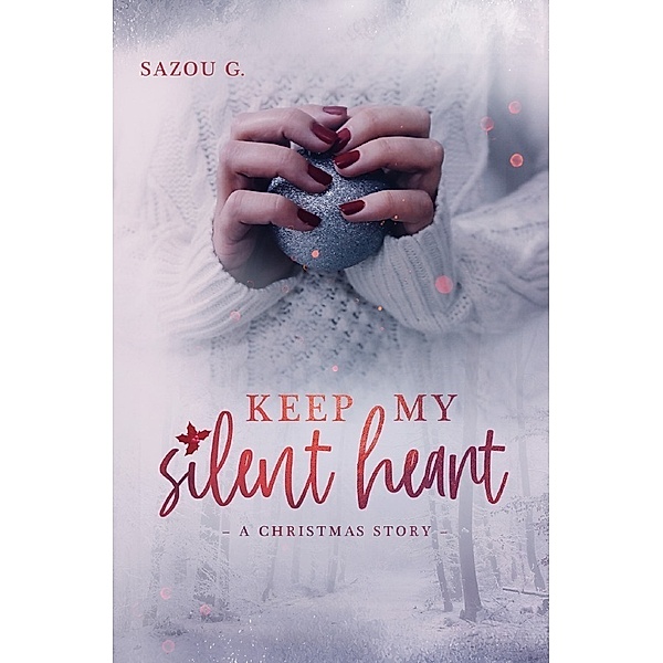 Keep my silent Heart: A Christmas Story, Sazou G