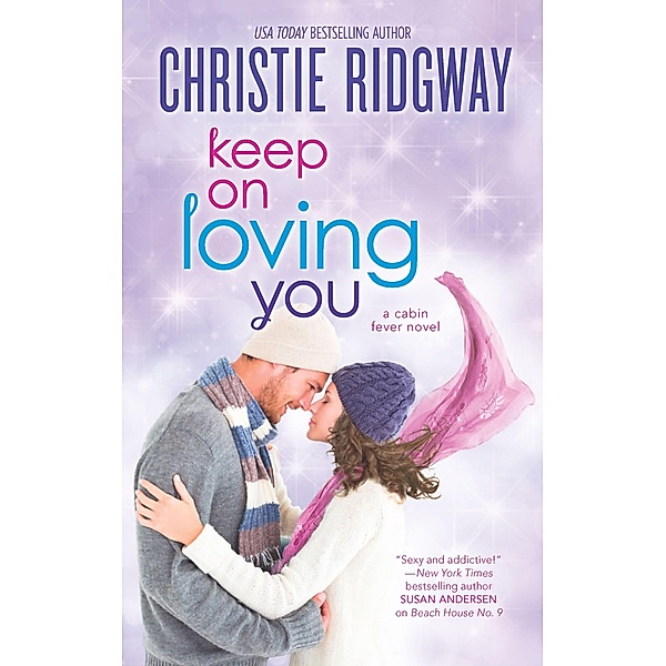 Keep On Loving You / The Cabin Fever Novels, Christie Ridgway