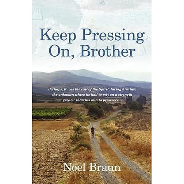 Keep Pressing on, Brother, Noel Braun