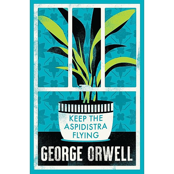 Keep the Aspidistra Flying, George Orwell