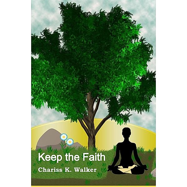Keep the Faith (Finding Serenity, #1) / Finding Serenity, Chariss K. Walker