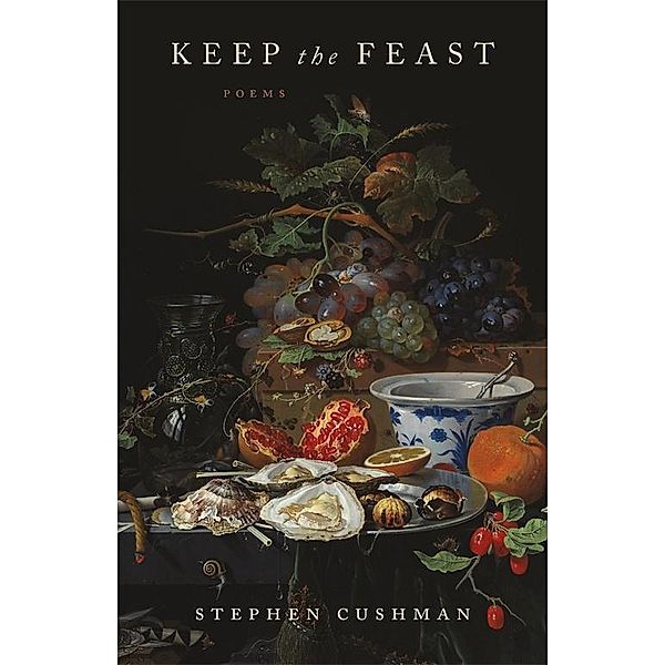 Keep the Feast, Stephen Cushman