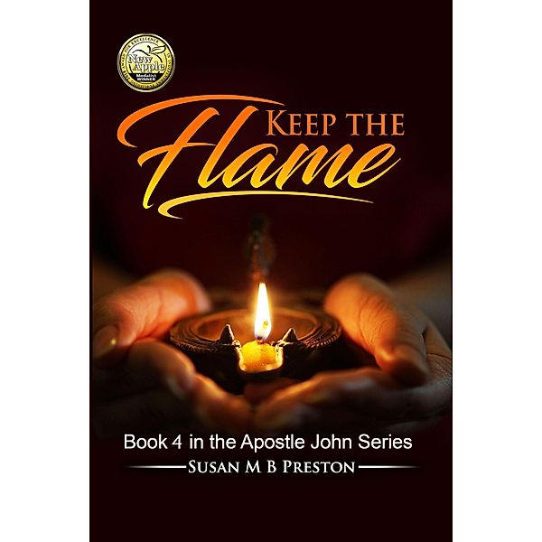 Keep the Flame (The Apostle John Series), Susan M B Preston