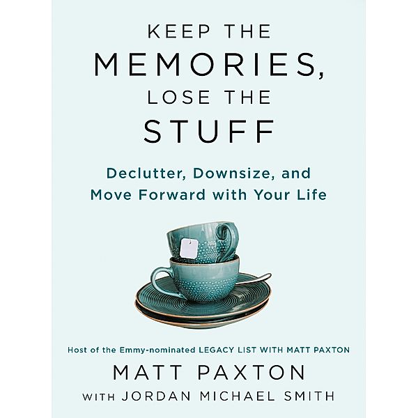 Keep the Memories, Lose the Stuff, Matt Paxton