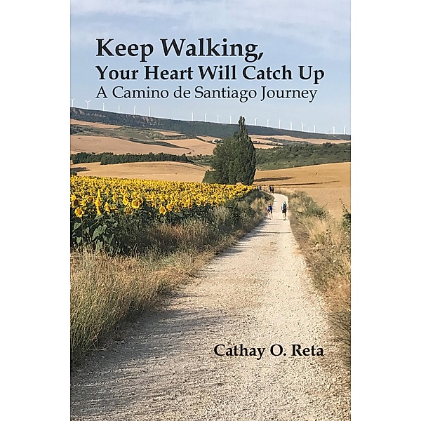 Keep Walking, Your Heart Will Catch Up, Cathay O. Reta