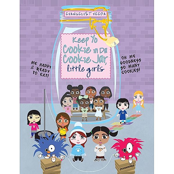 Keep Yo Cookie in Da Cookie Jar, little girls / Christian Faith Publishing, Inc., Evangelist Veeda