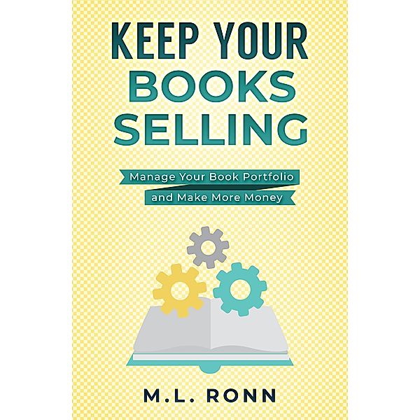 Keep Your Books Selling (Author Level Up, #16) / Author Level Up, M. L. Ronn