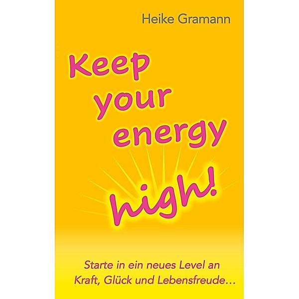 Keep your energy high!, Heike Gramann