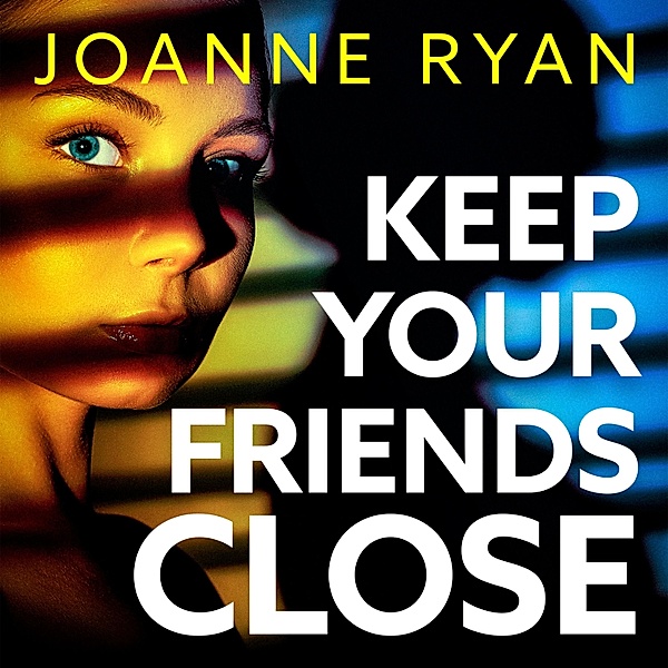 Keep Your Friends Close, Joanne Ryan