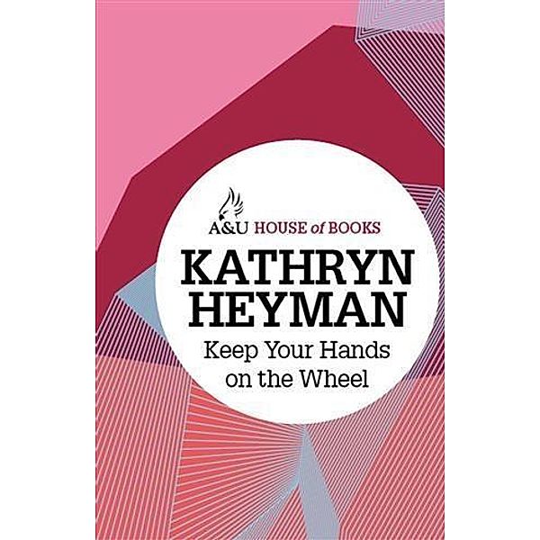 Keep Your Hands on the Wheel, Kathryn Heyman