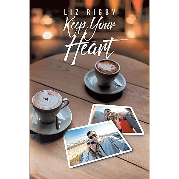 Keep Your Heart, Liz Rigby