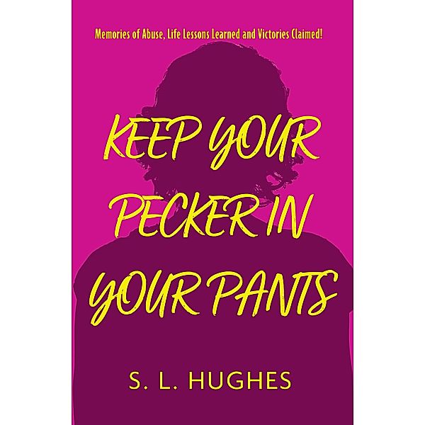 Keep Your Pecker In Your Pants, S. L. Hughes