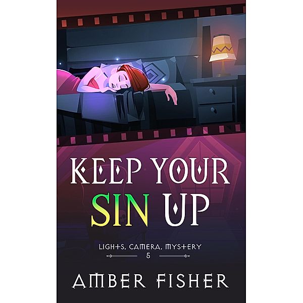 Keep Your Sin Up (Lights, Camera, Mystery, #5) / Lights, Camera, Mystery, Amber Fisher