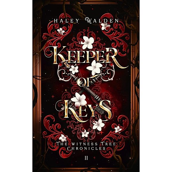 Keeper of Keys (The Witness Tree Chronicles, #2) / The Witness Tree Chronicles, Haley Walden