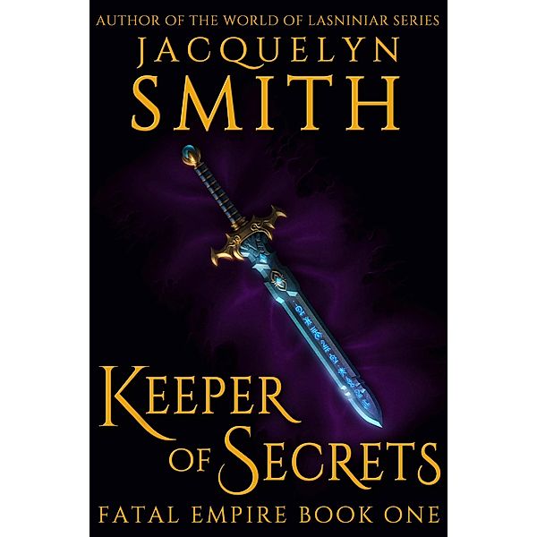 Keeper of Secrets: Fatal Empire Book One / Fatal Empire, Jacquelyn Smith