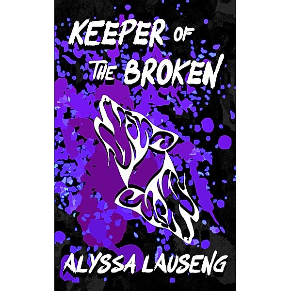 Keeper of the Broken (The Keeper Trilogy, #2) / The Keeper Trilogy, Alyssa Lauseng