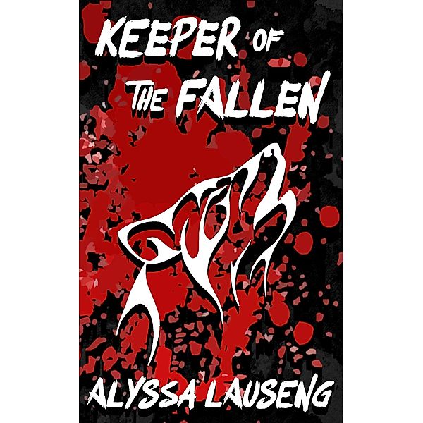 Keeper of the Fallen (The Keeper Trilogy, #1) / The Keeper Trilogy, Alyssa Lauseng