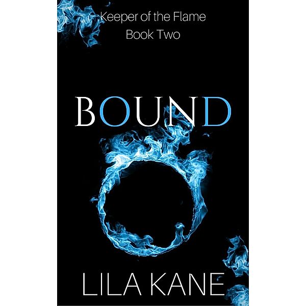 Keeper of the Flame: Bound (Keeper of the Flame, #2), Lila Kane