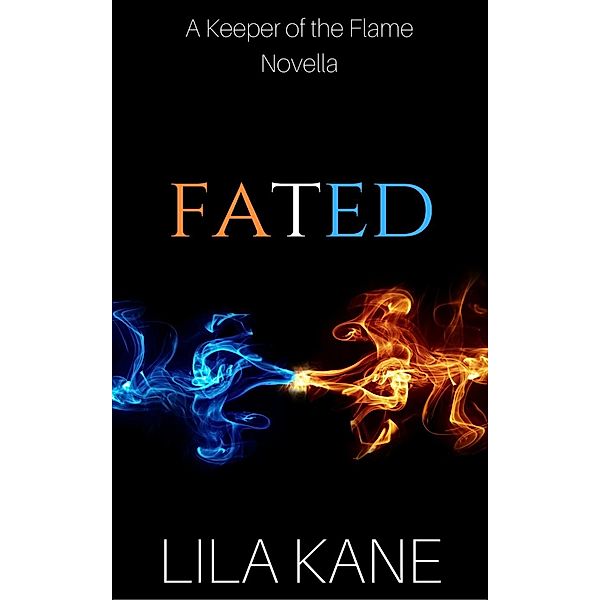 Keeper of the Flame: Fated: Ryan and Myra's Story (Keeper of the Flame, #3.5), Lila Kane