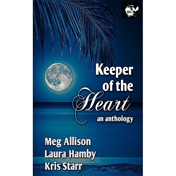 Keeper of the Heart an Anthology, B C