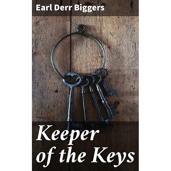 Keeper of the Keys, Earl Derr Biggers