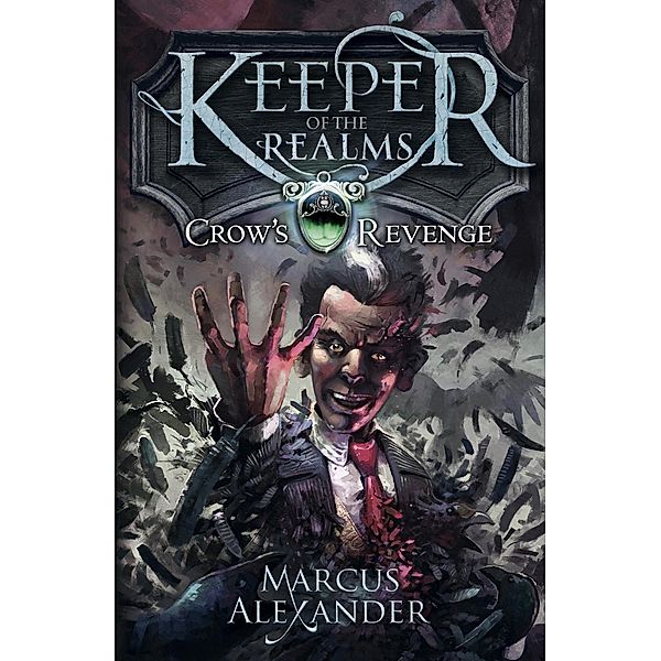 Keeper of the Realms: Crow's Revenge (Book 1) / Keeper of the Realms, Marcus Alexander