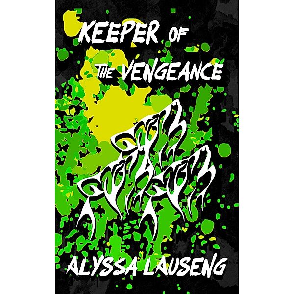 Keeper of the Vengeance (The Keeper Trilogy, #3) / The Keeper Trilogy, Alyssa Lauseng