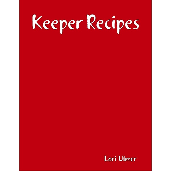 Keeper Recipes, Lori Ulmer