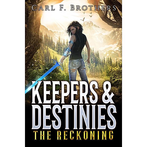 Keepers & Destinies: The Reckoning / Keepers & Destinies, Carl F Brothers