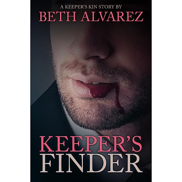 Keeper's Finder (Keeper's Kin, #0) / Keeper's Kin, Beth Alvarez