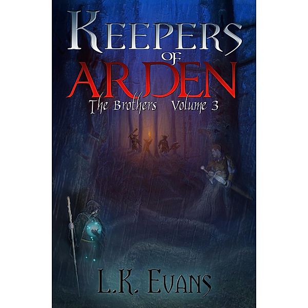 Keepers of Arden The Brothers Volume 3 / Keepers of Arden, L. K. Evans