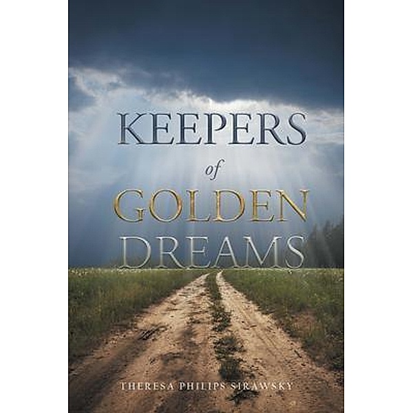 Keepers of Golden Dreams / Authors Press, Theresa Philips Sirawsky