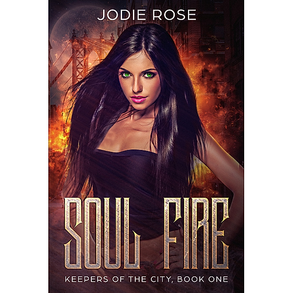 Keepers of the City: Soul Fire (A Keepers of the City Novel) (Volume 1), Jodie Rose