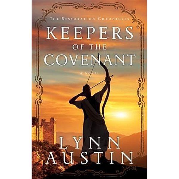 Keepers of the Covenant (The Restoration Chronicles Book #2), Lynn Austin