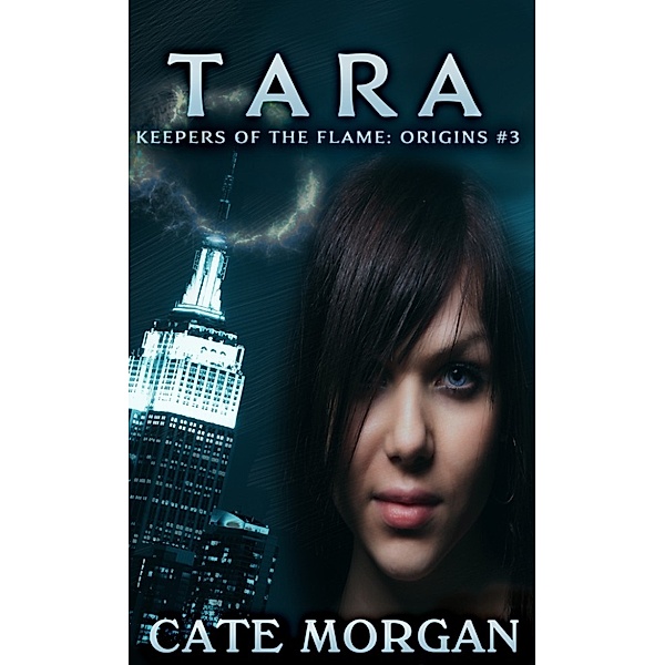 Keepers of the Flame: Origins: Tara, Cate Morgan