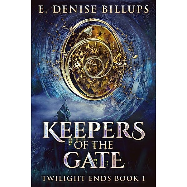 Keepers Of The Gate / Twilight Ends Bd.1, E. Denise Billups