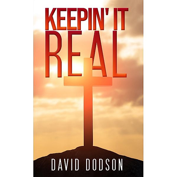 Keepin' It Real / Austin Macauley Publishers, David Dodson