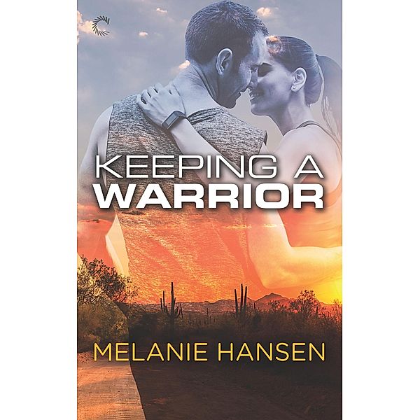 Keeping a Warrior / Loving a Warrior Bd.2, Melanie Hansen