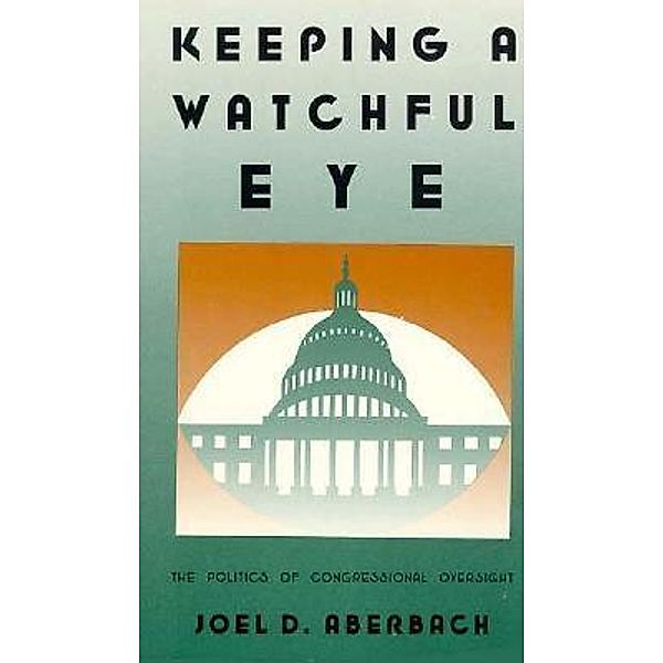 Keeping a Watchful Eye / Brookings Institution Press, Joel D. Aberbach