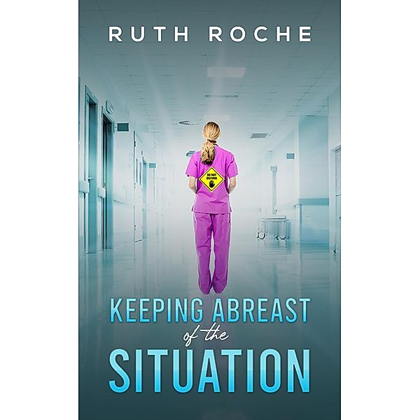 Keeping Abreast of the Situation / Austin Macauley Publishers Ltd, Ruth Roche