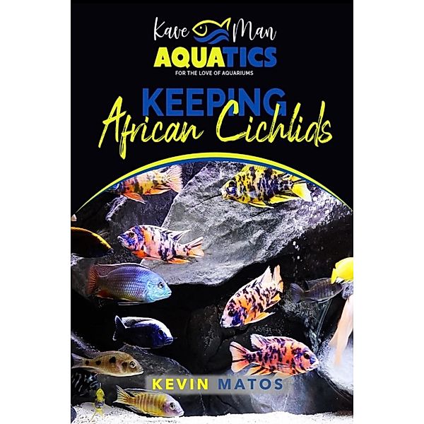 Keeping African Cichlids, Kevin Matos