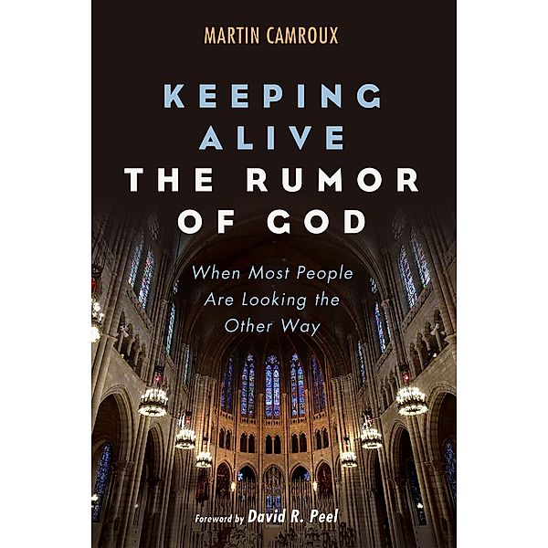 Keeping Alive the Rumor of God, Martin Camroux