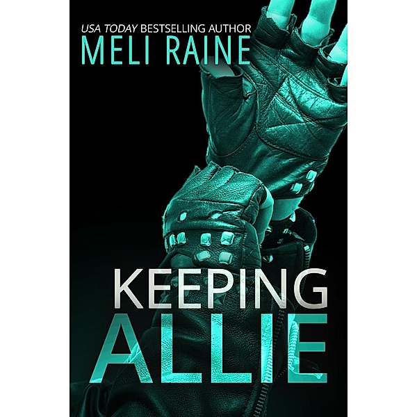 Keeping Allie (Breaking Away, #3) / Breaking Away, Meli Raine