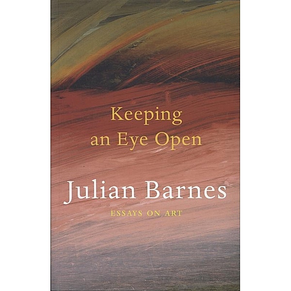 Keeping an Eye Open, Julian Barnes