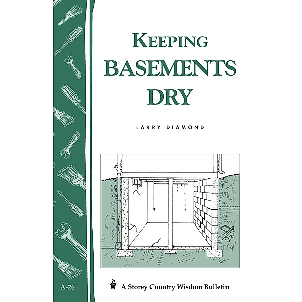 Keeping Basements Dry / Storey Country Wisdom Bulletin, Larry Diamond