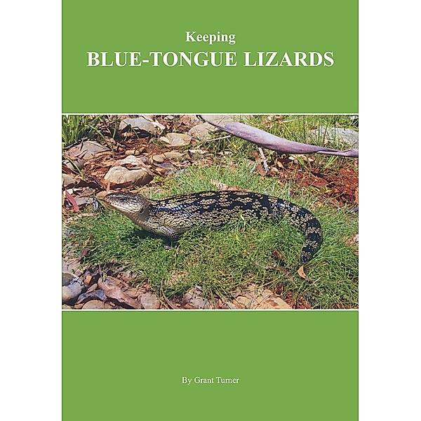 Keeping Blue-Tongue Lizards / ABK Publications, Grant Turner