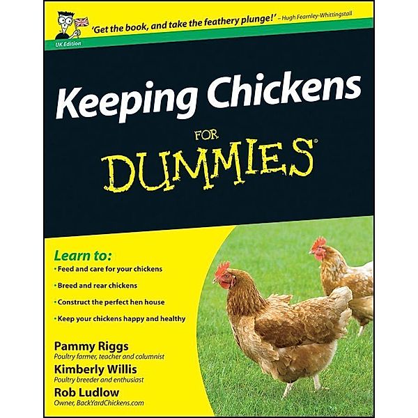 Keeping Chickens For Dummies, UK Edition, Pammy Riggs, Kimberly Willis, Rob Ludlow