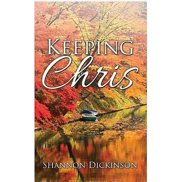 Keeping Chris, Shannon Dickinson